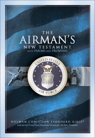 Stock image for The Airman's New Testament With Psalms and Proverbs: Bib Hcs the Airmans New Testament With Psalms and Proverbs/With Special Prayer and Devotional . Air Force Personnel/Air Force Blue Bonded le for sale by Books of the Smoky Mountains