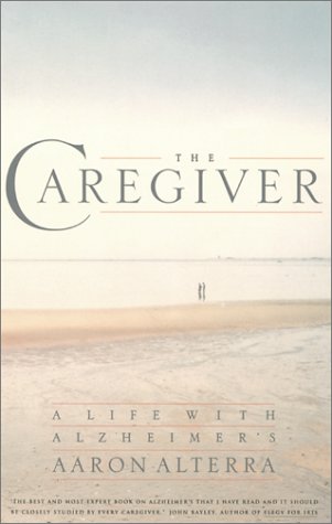 Stock image for The Caregiver: A Life with Alzheimer's for sale by Wonder Book