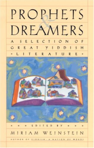 Beispielbild fr Prophets and Dreamers: A Selection of Great Yiddish Literature zum Verkauf von Wonder Book