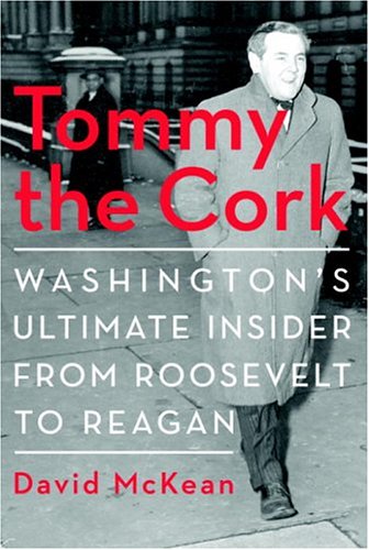 Imagen de archivo de Tommy the Cork: Washington's Ultimate Insider from Roosevelt to Reagan a la venta por Books of the Smoky Mountains