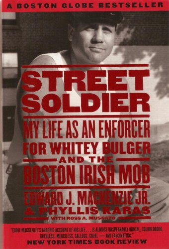 Stock image for Street Soldier: My Life as an Enforcer for Whitey Bulger and the Boston Irish Mob for sale by Front Cover Books