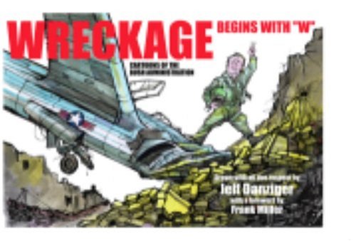Stock image for Wreckage Begins with W : Cartoons of the Bush Administration for sale by Better World Books: West