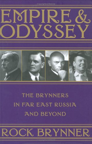Stock image for Empire and Odyssey: The Brynners in Far East Russia and Beyond for sale by Irish Booksellers