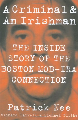 Beispielbild fr A CRIMINAL AND AN IRISHMAN: THE INSIDE STORY OF THE BOSTON MOB-IRA CONNECTION. (SIGNED) zum Verkauf von Any Amount of Books