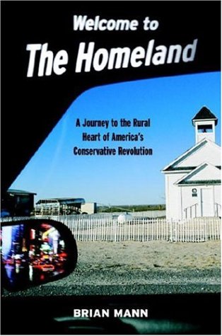 Stock image for Welcome To The Homeland A Journey To The Rural Heart Of America's Conservative Revolution for sale by Willis Monie-Books, ABAA