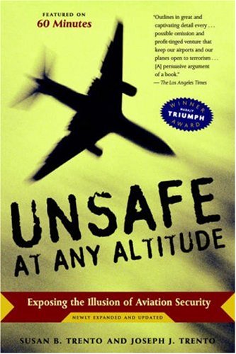 Stock image for Unsafe at Any Altitude : Exposing the Illusion of Aviation Security for sale by Better World Books