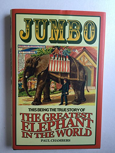 Imagen de archivo de Jumbo: This Being the True Story of the Greatest Elephant in the World a la venta por SecondSale