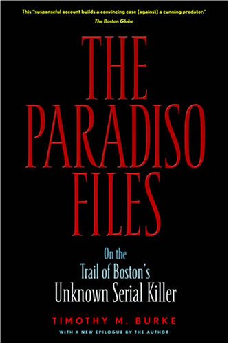 Imagen de archivo de The Paradiso Files: On the Trail of Boston's Unknown Serial Killer a la venta por Stillwater Books