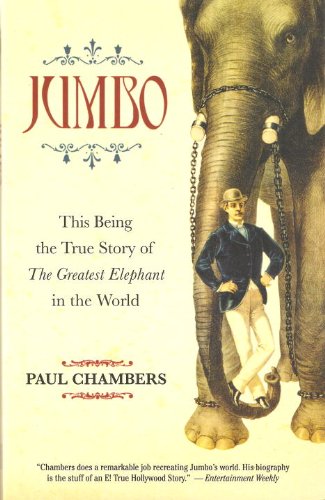 Beispielbild fr Jumbo: This Being the True Story of the Greatest Elephant in the World zum Verkauf von Wonder Book