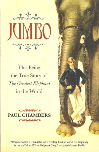 Imagen de archivo de Jumbo: This Being the True Story of the Greatest Elephant in the World a la venta por Wonder Book
