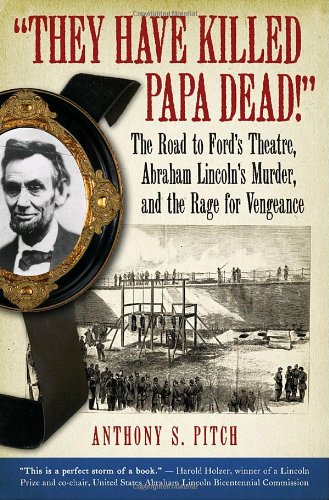 9781586421588: "They Have Killed Papa Dead!": The Road to Ford's Theatre, Abraham Lincoln's Murder, and the Rage for Vengeance