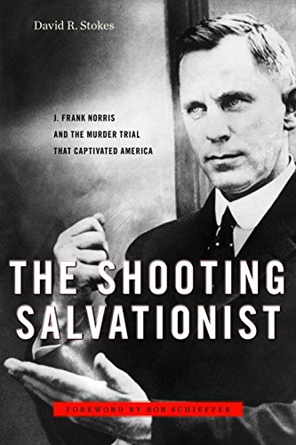 Stock image for The Shooting Salvationist: J. Frank Norris and the Murder Trial that Captivated America for sale by boyerbooks