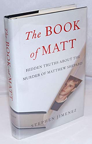 Beispielbild fr The Book of Matt: Hidden Truths About the Murder of Matthew Shepard zum Verkauf von Books of the Smoky Mountains