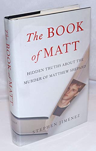 Stock image for The Book of Matt: Hidden Truths about the Murder of Matthew Shepard for sale by ThriftBooks-Atlanta