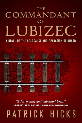 Beispielbild fr The Commandant of Lubizec : A Novel of the Holocaust and Operation Reinhard zum Verkauf von Better World Books