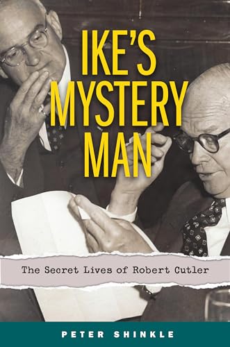 Stock image for Ike's Mystery Man: The Secret Lives of Robert Cutler for sale by Montana Book Company