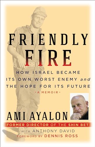 Beispielbild fr Friendly Fire: How Israel Became Its Own Worst Enemy and the Hope for Its Future zum Verkauf von Bellwetherbooks