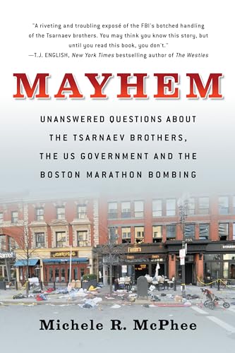 Stock image for Mayhem: Unanswered Questions about the Tsarnaev Brothers, the US Government and the Boston Marathon Bombing (Documentary Narratives) for sale by SecondSale