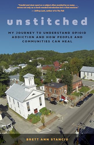 Stock image for Unstitched: My Journey to Understand Opioid Addiction and How People and Communities Can Heal for sale by Kennys Bookshop and Art Galleries Ltd.