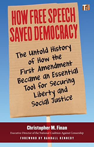 Imagen de archivo de How Free Speech Saved Democracy : The Untold History of How the First Amendment Became an Essential Tool for Secur Ing Liberty and Social Justice a la venta por Better World Books: West