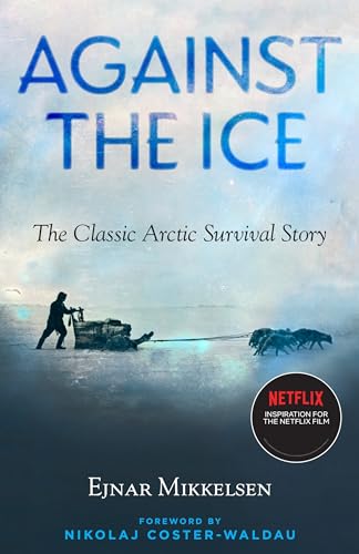 Stock image for Against the Ice: The Classic Arctic Survival Story for sale by Goodwill