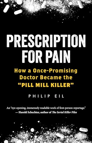 Stock image for Prescription for Pain: How a Once-Promising Doctor Became the 'Pill Mill Killer' for sale by Brook Bookstore