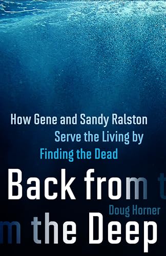 Stock image for Back from the Deep: How Gene and Sandy Ralston Serve the Living by Finding the Dead for sale by Monster Bookshop