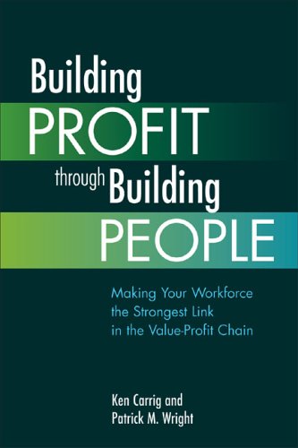 Stock image for Building Profit Through Building People: Making Your Workforce the Strongest Link in the Value-Profit Chain for sale by ThriftBooks-Atlanta