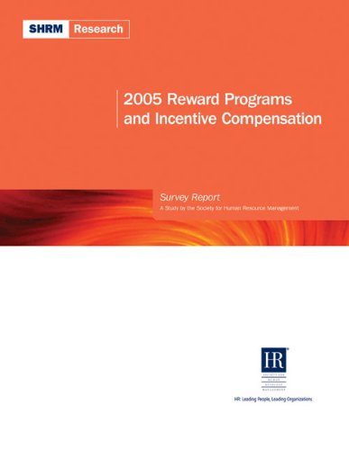 2005 Reward Program and Incentive Compensation: A Study by the Society for Human Resource Management (9781586440718) by Society For Human Resource Management