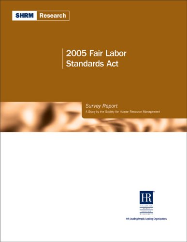 2005 Fair Labor Standards Act Survey Report: A Study by the Society for Human Resource Management (9781586440756) by Society For Human Resource Management