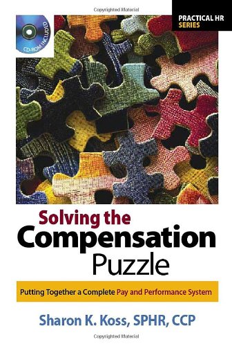 Beispielbild fr Solving the Compensation Puzzle: Putting Together a Complete Pay and Performance System (Practical Hr Series) zum Verkauf von BooksRun