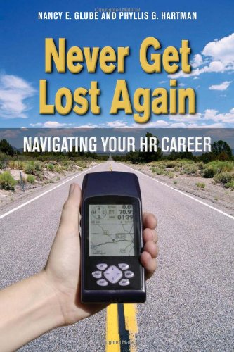 Beispielbild fr Never Get Lost Again : Navigating Your HR Career zum Verkauf von Better World Books