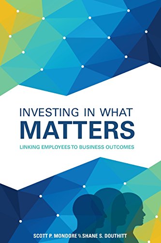 Imagen de archivo de Investing in What Matters: Linking Employees to Business Outcomes a la venta por Wonder Book