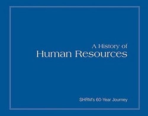 9781586441418: A History of Human Resources: Shrm's 60-year Journey