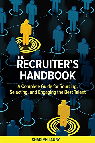 9781586444655: The Recruiter’s Handbook: A Complete Guide for Sourcing, Selecting, and Engaging the Best Talent