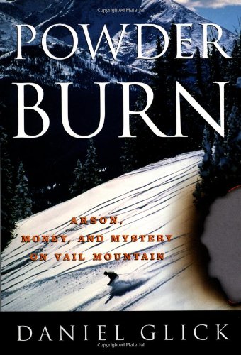 9781586480035: Powder Burn: Arson, Money, and Mystery on Vail Mountain