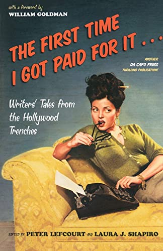 9781586480134: The First Time I Got Paid for It: Writers' Tales from the Hollywood Trenches