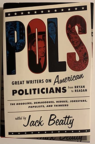 9781586480158: Pols: Great Writers on American Politicians from Bryan to Reagan