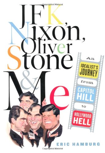 Stock image for JFK, Nixon, Oliver Stone and Me : An Idealist's Journey from Capitol Hill to Hollywood Hell for sale by bainebridge booksellers