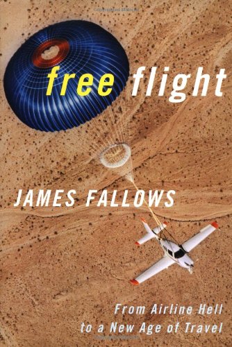 Beispielbild fr Free Flight : Free Flight from Airline Hell to A New Age of Travel zum Verkauf von Better World Books