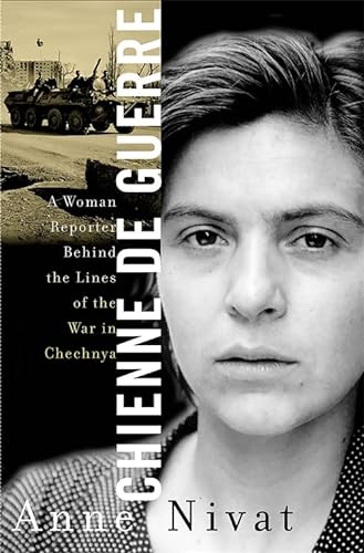9781586480448: Chienne de Guerre: A Woman Reporter Behind the Lines of the War in Chechnya