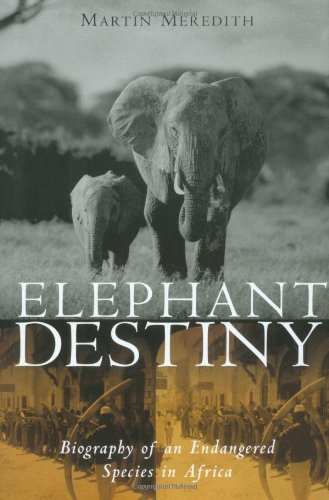 Imagen de archivo de Elephant Destiny : Biography of an Endangered Species in Africa a la venta por Better World Books: West