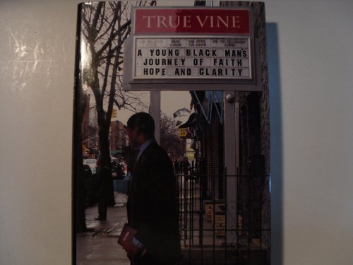 Stock image for True Vine: A Young Black Man's Journey Of Faith, Hope And Clarity for sale by Gulf Coast Books