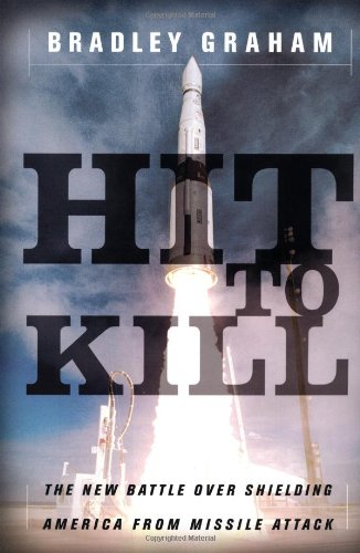 9781586480868: Hit to Kill: The New Battle over Shielding America from Missle Attack: The New Battle Over Shielding America Form Missile Attack