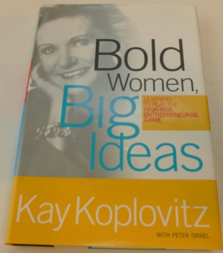 Beispielbild fr Bold Women, Big Ideas: Learning To Play The High-Risk Entrepreneurial Game zum Verkauf von Wonder Book