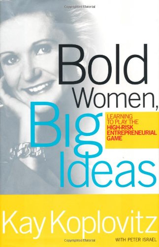 9781586481070: Bold Women, Big Ideas: Learning to Play the High-risk Entrepreneurial Game