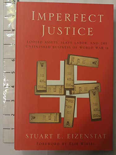 Stock image for Imperfect Justice: Looted Assets, Slave Labor, and the Unfinished Business of World War II for sale by Your Online Bookstore
