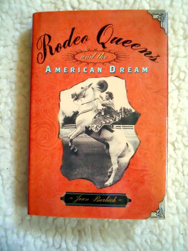 Beispielbild fr Rodeo Queens and the American Dream zum Verkauf von Lou Manrique - Antiquarian Bookseller
