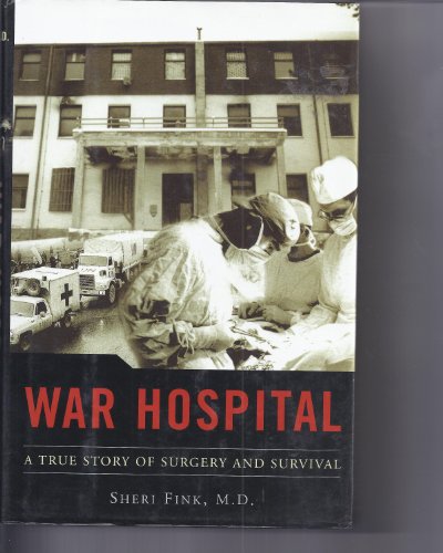 Imagen de archivo de War Hospital: A True Story Of Surgery And Survival a la venta por Open Books