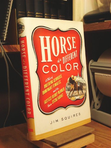 Imagen de archivo de Horse of a Different Color: A Tale of Breeding Geniuses, Dominant Females, and the Fastest Derby Winner Since Secretariat [Advance Reading Copy] a la venta por Black and Read Books, Music & Games